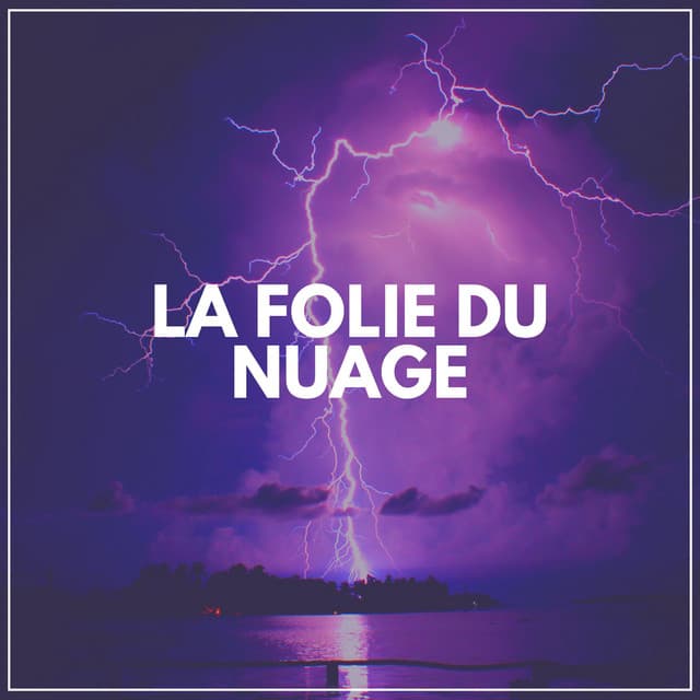 La Folie du Nuage - Orage HD