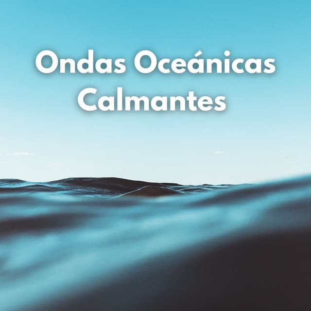 Ondas Oceánicas Calmantes - Océanos y Océanos