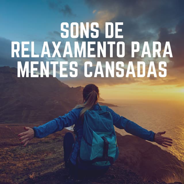 Sons de Relaxamento para Mentes Cansadas - Música relaxante