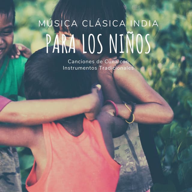 Música Clásica India para los Niños: Canciones de Cuna con Instrumentos Tradicionales - Dulces Sueños