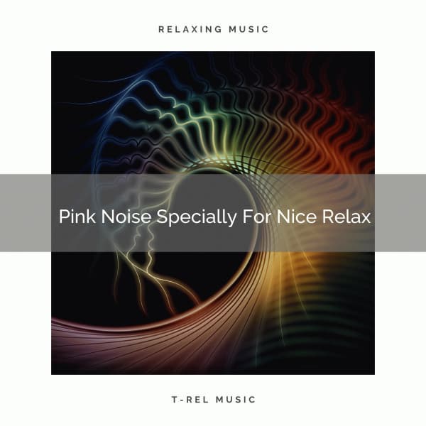 Pink Noise Specially For Nice Relax - Pure Deep Sleep White Noise