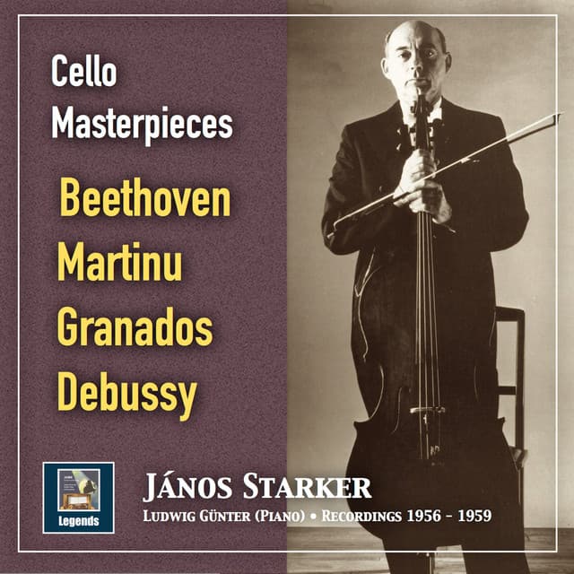 Cello Masterpieces: János Starker Plays Beethoven, Martinů, Granados & Debussy - János Starker