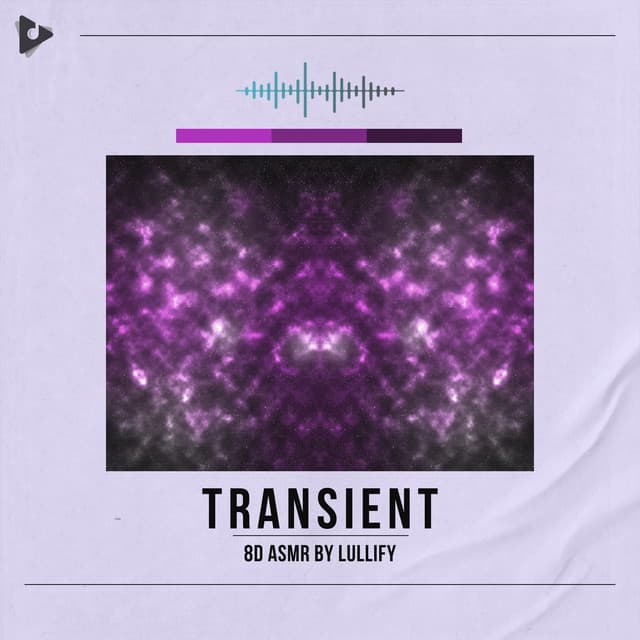 Transient - 8D ASMR by Lullify
