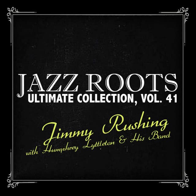 Jazz Roots Ultimate Collection, Vol. 41 - Jimmy Rushing