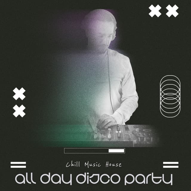 All Day Disco Party - Chill Music House