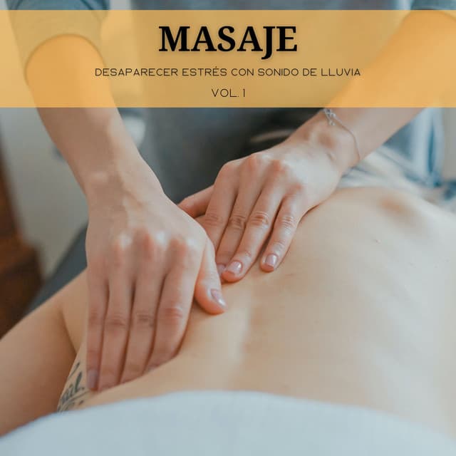 Masaje: Desaparecer Estrés Con Sonido De Lluvia Vol. 1 - Musica para Masajes