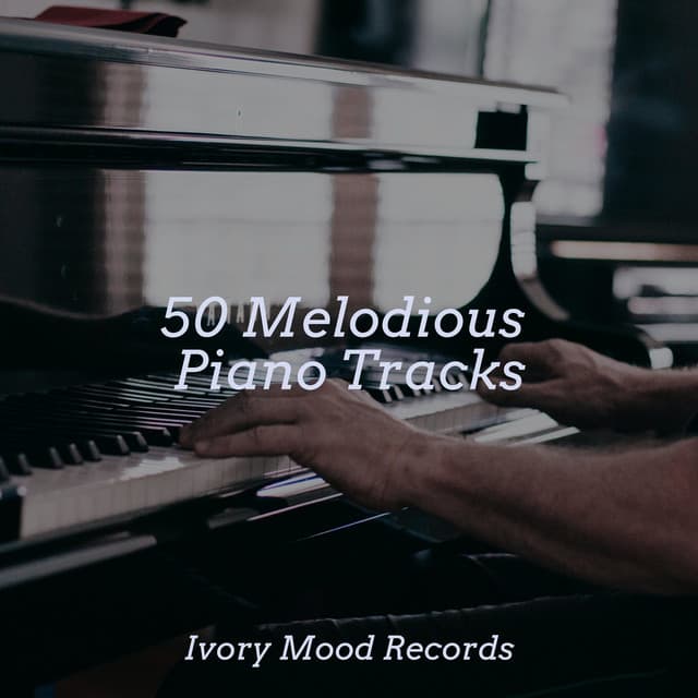 50 Melodious Piano Tracks - Ivory Mood