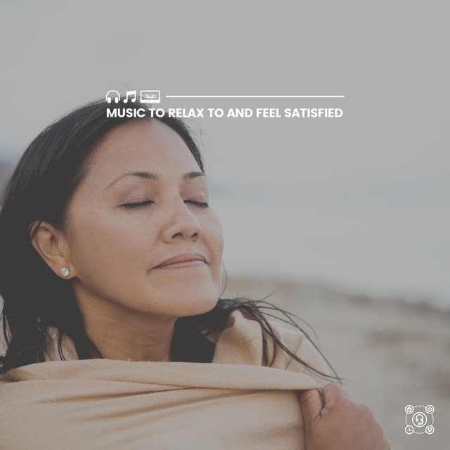 Music to Relax to and Feel Satisfied - Sleep Music Dreams