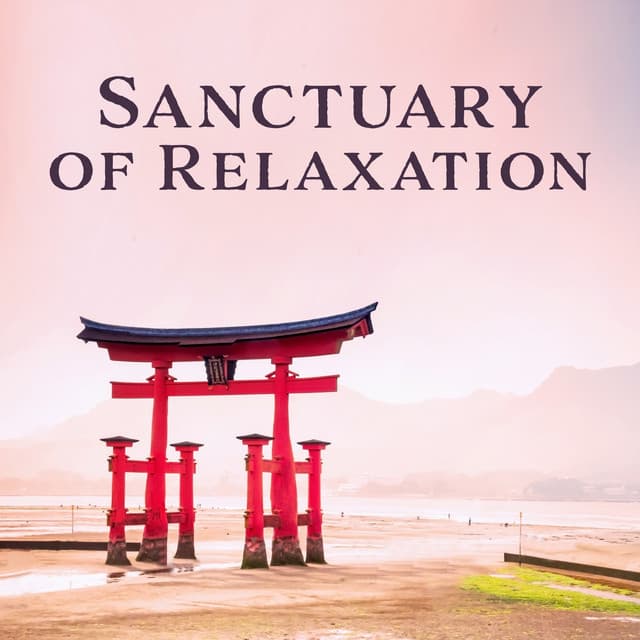 Sanctuary of Relaxation - Zen Thoughts, Soothing Songs, Beautiful Music, Calming Moments, Peaceful Life - Relaxation Academy