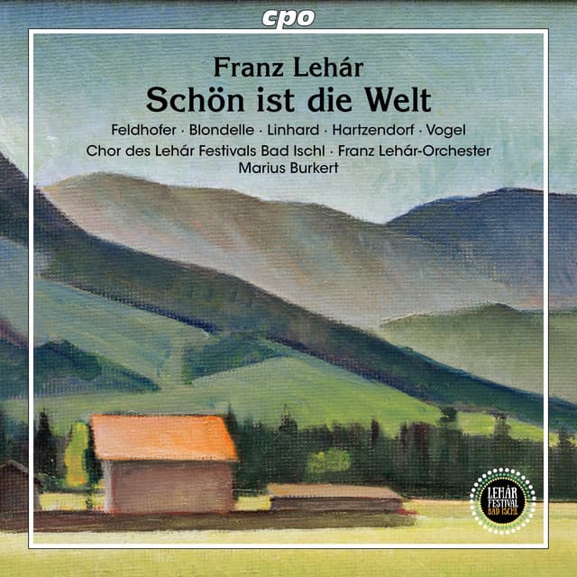 Franz Lehár: Schön ist die Welt - Franz Lehár