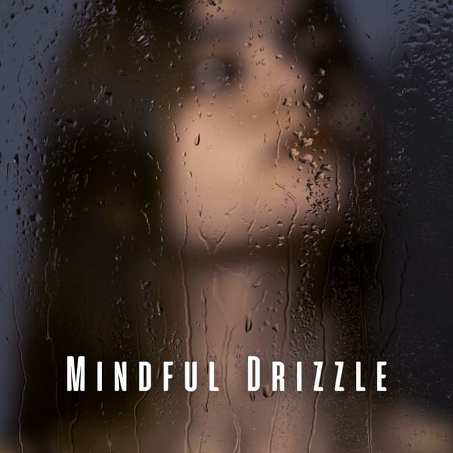 Mindful Drizzle: Meditative Rain and Chill Music for Inner Balance - Relaxation Rain Meditation