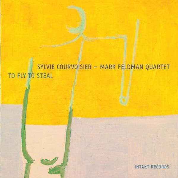 To Fly to Steal - Sylvie Courvoisier