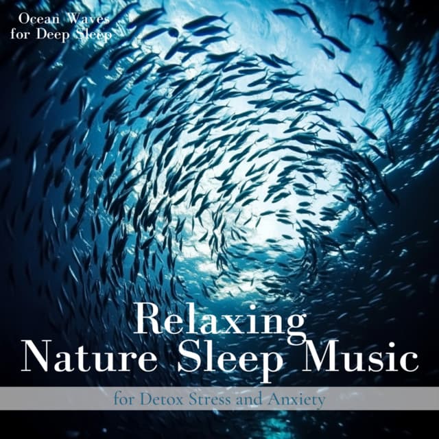 Relaxing Nature Sleep Music for Detox Stress and Anxiety - Ocean Waves for Deep Sleep