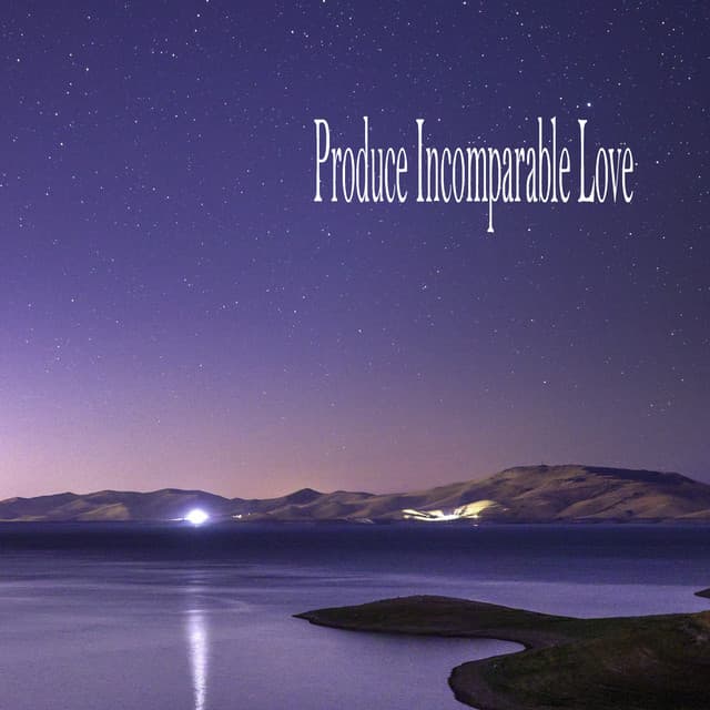 Produce Incomparable Love - Sleeping Music