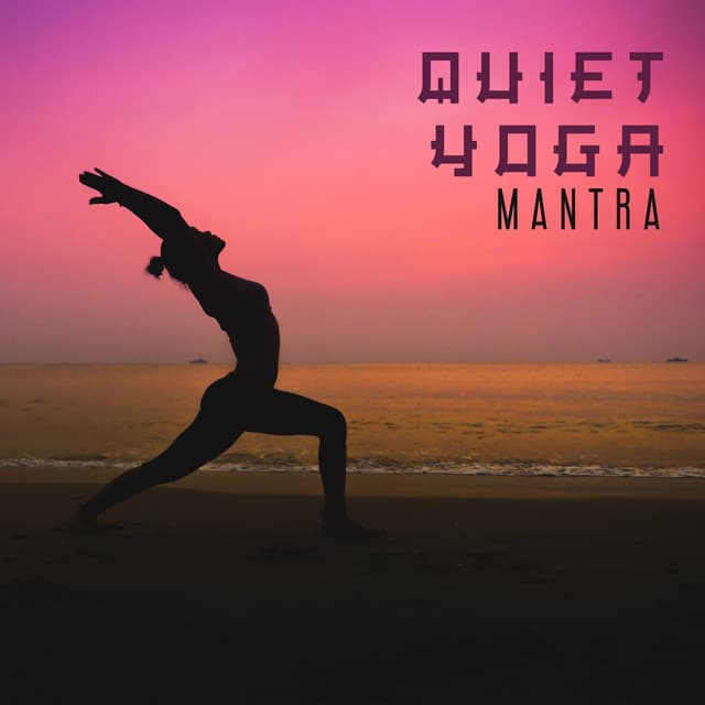 Quiet Yoga Mantra: Background Music for Yoga, Meditation & Yoga - Mantra Yoga Music Oasis