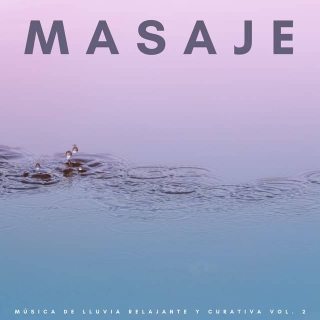 Masaje: Música De Lluvia Relajante Y Curativa Vol. 2 - Musica para Terapia de Masajes