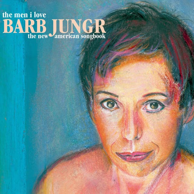 The Men I Love: The New American Songbook - Barb Jungr