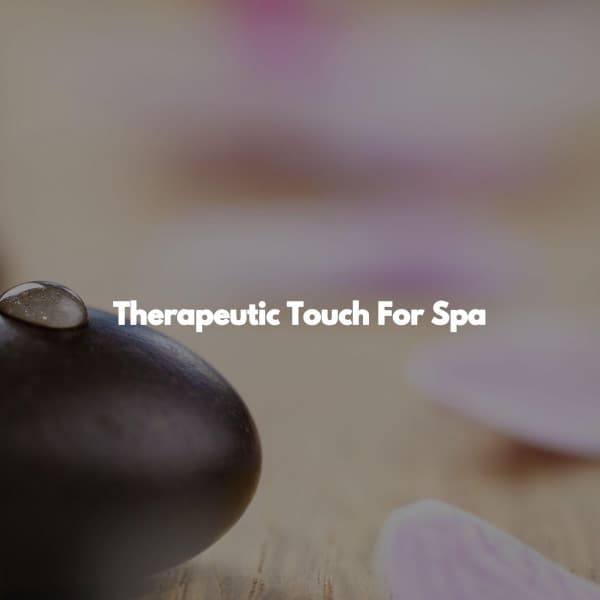 Therapeutic Touch For Spa - Spa Music Playlist