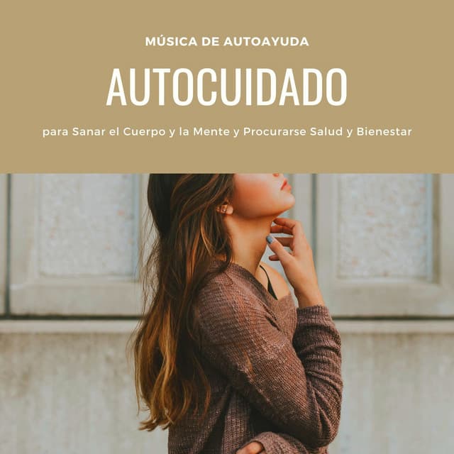 Autocuidado: Música de Autoayuda para Sanar el Cuerpo y la Mente y Procurarse Salud y Bienestar - Auto-hipnosis