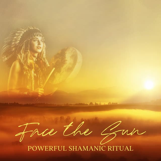 Face the Sun: Powerful Shamanic Ritual to Banish Anxiety and Worries, See the Light During Dark Times, Tribal Drums & Ancient Shamanic Chanting - Native World Group