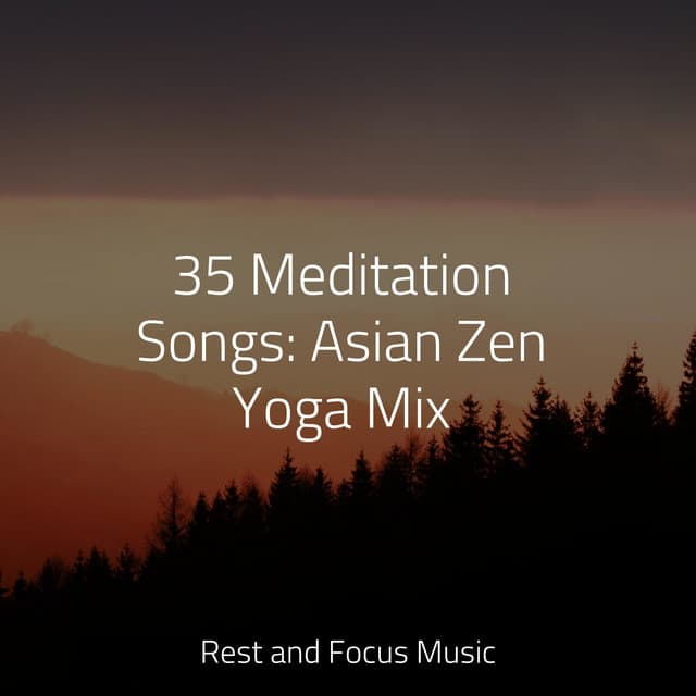 35 Meditation Songs: Asian Zen Yoga Mix - Deep Focus