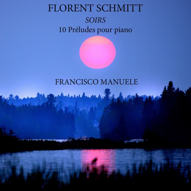 Florent Schmitt, Soirs: 10 Préludes pour piano - Florent Schmitt