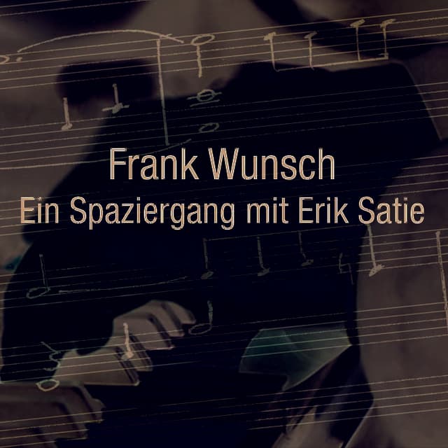 Ein Spaziergang mit Erik Satie - Frank Wunsch