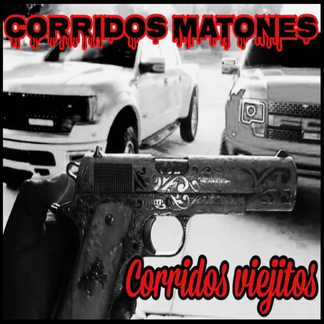 Corridos Matones - Corridos Viejitos