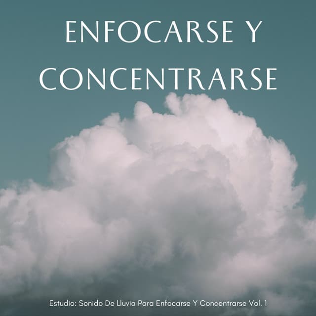 Estudio: Sonido De Lluvia Para Enfocarse Y Concentrarse Vol. 1 - Olivia Lluvia