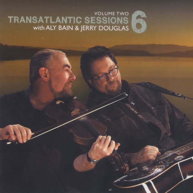 Transatlantic Sessions - Series 6, Vol. Two - Aly Bain and Jerry Douglas