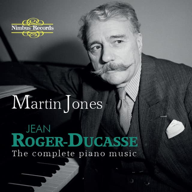 Roger-Ducasse: The Complete Piano Music - Jean Roger-Ducasse