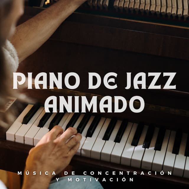 Piano De Jazz Animado: Música De Concentración Y Motivación - Música suave de piano