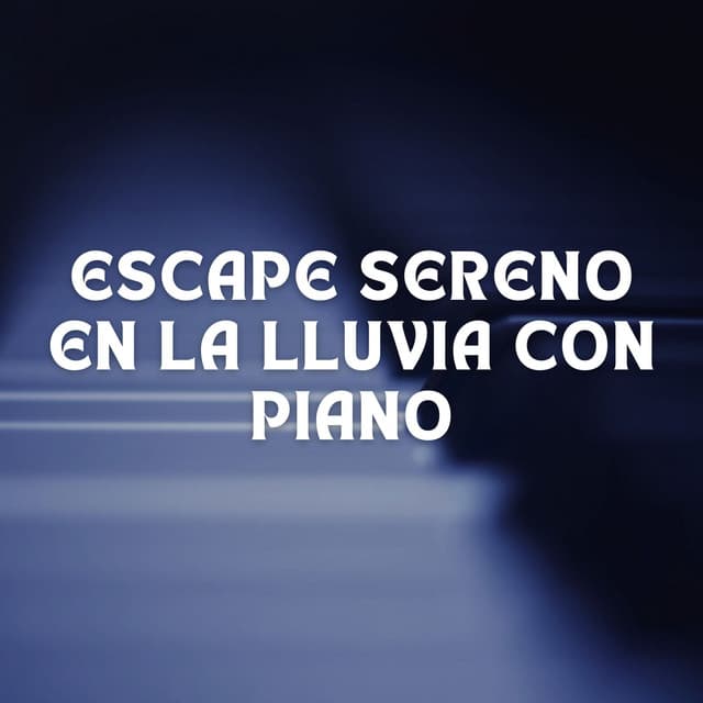 Escape Sereno En La Lluvia Con Piano - Sol y Lluvia
