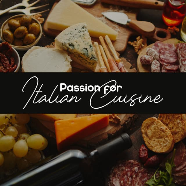 Passion for Italian Cuisine - Italian Restaurant Music of Italy