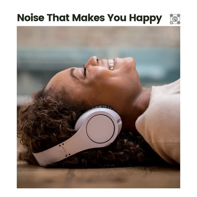 Noise That Makes You Happy - Ambient Nature White Noise