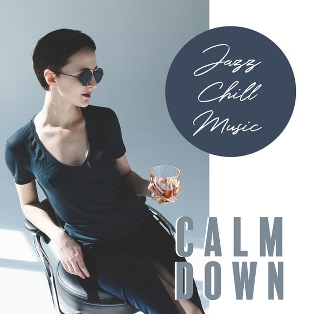 Jazz Chill Music - Calm Down, Instrumental Music, Great Atmosphere - Sensual Chill Collection