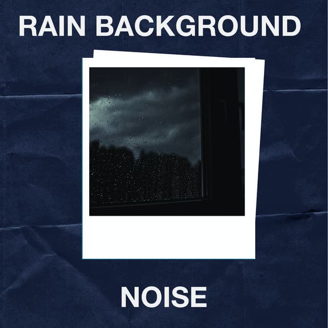 Rain Background Noise - Rain Background Noise