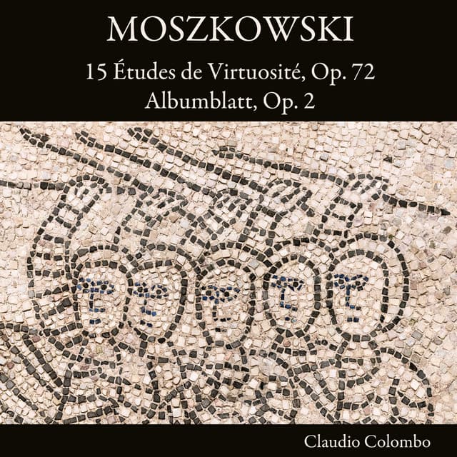 Moszkowski: 15 Études de Virtuosité, Op. 72 / Albumblatt, Op. 2 - Moritz Moszkowski