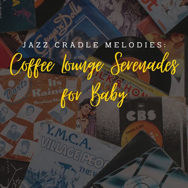 Jazz Cradle Melodies: Coffee Lounge Serenades for Baby - Lounge Music Inc