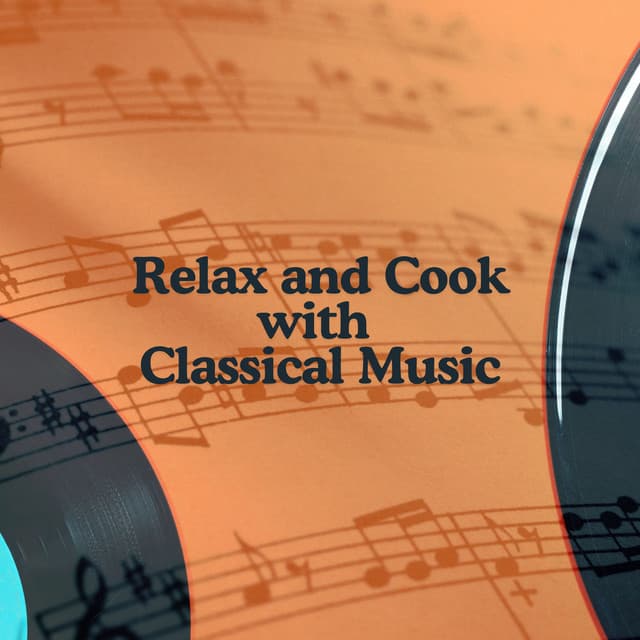 Relax and Cook with Classical Music - Andrea Monarda
