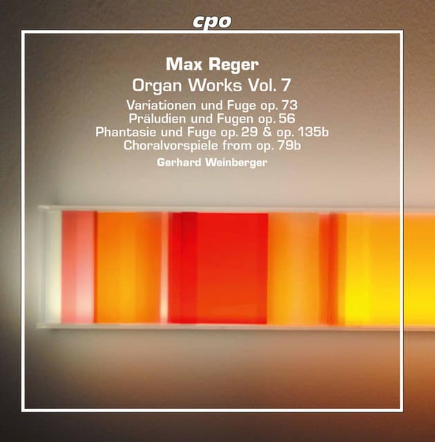 Reger: Organ Works, Vol. 7 - Max Reger