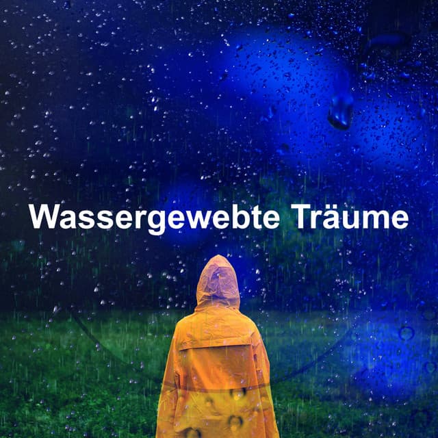 Wassergewebte Träume - Regen zum Schlafen