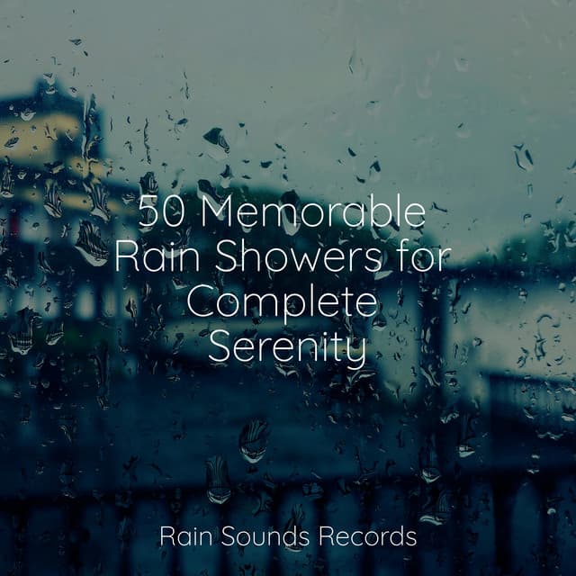 50 Memorable Rain Showers for Complete Serenity - Lightning, Thunder and Rain Storm