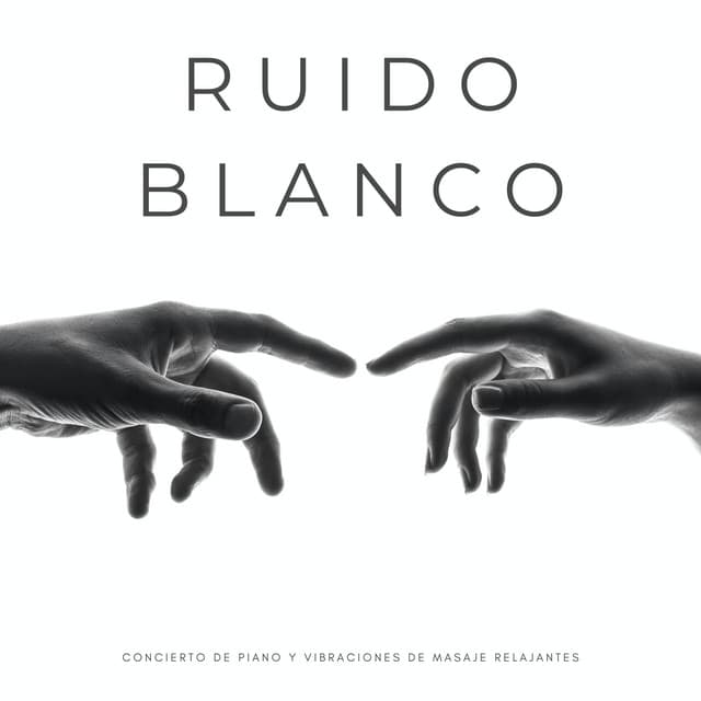 Ruido Blanco: Concierto De Piano Y Vibraciones De Masaje Relajantes - Ruido Blanco