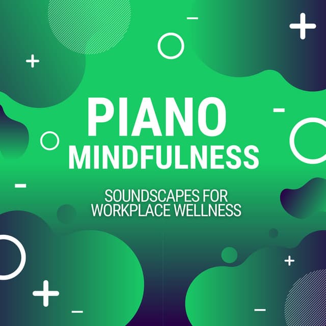 Piano Mindfulness: Soundscapes for Workplace Wellness - Relaxation Piano in Mind