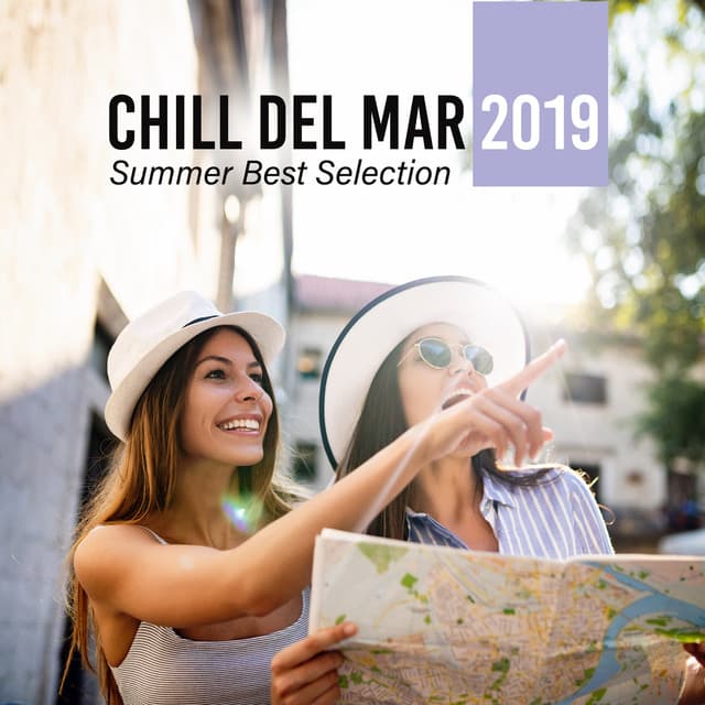 Chill del Mar 2019 - Summer Best Selection, Holiday Relax, Chill Out Vibes for Road, Relaxing Traveling - Mood Music Academy
