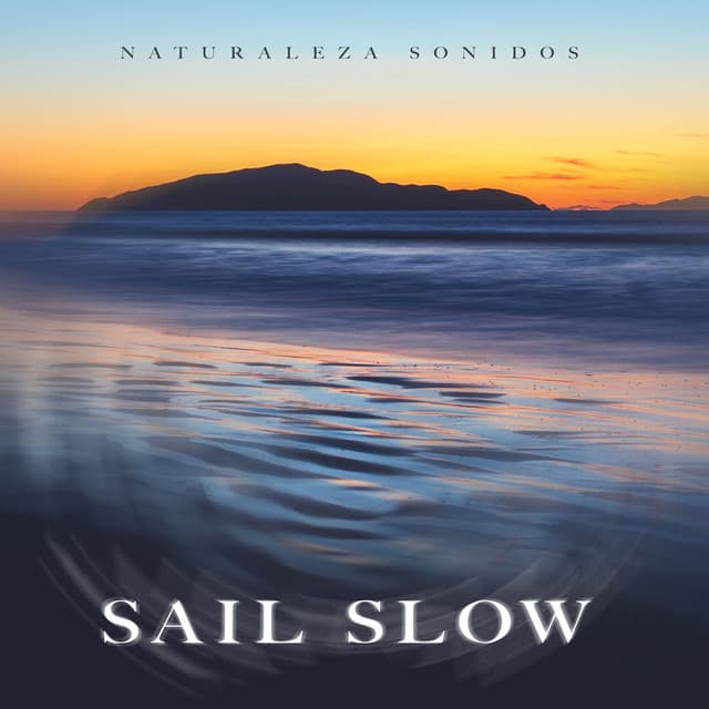 Sail Slow - Naturaleza Sonidos