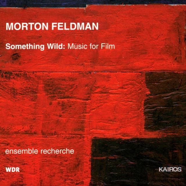 Morton Feldman: Something Wild - Music for Film - Morton Feldman