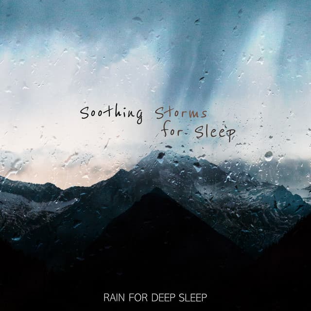 Soothing Storms for Sleep - Rain for Deep Sleep