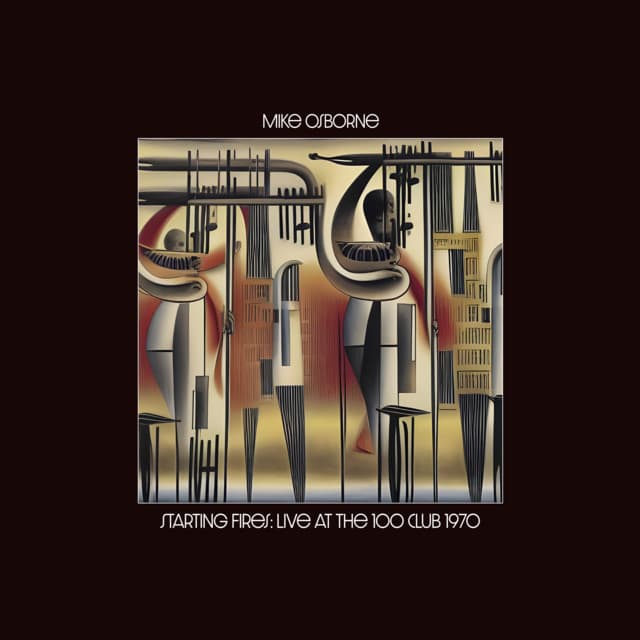 Starting Fires: Live at The 100 Club, 1970 - Mike Osborne